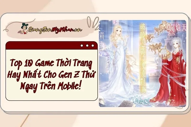 Top 10 Game Thời Trang Hay Nhất 2025 Cho Gen Z Thử Ngay Trên Mobile!