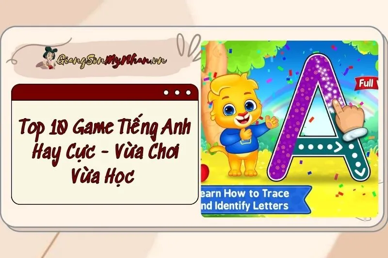 Top 10 Game Tiếng Anh Hay Cực 2025 – Vừa Chơi Vừa Học Đỉnh