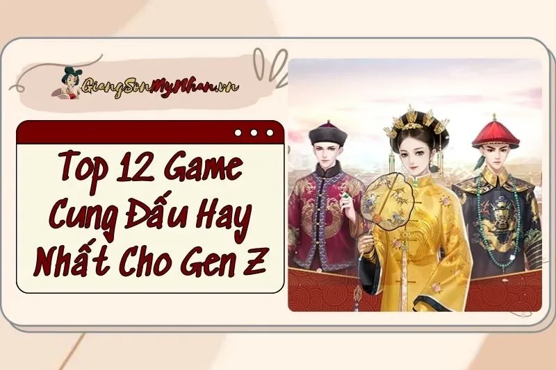 Top 12 Game Cung Đấu Hay Nhất 2025 Dành Cho Gen Z