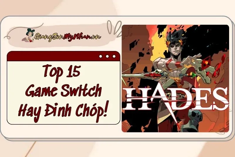 Top 15 Game Switch Hay Đỉnh Chóp 2025: Zelda, Mario, Hades!
