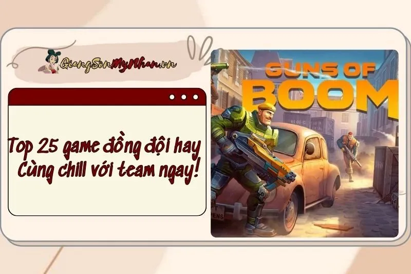 Top 25 game đồng đội hay nhất 2025: Cùng chill với team ngay!