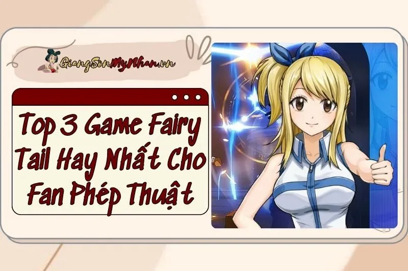 Top 3 Game Fairy Tail Hay Nhất 2025 Cho Fan Phép Thuật: Đừng Bỏ Lỡ!