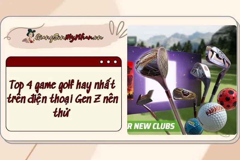 Top 4 game golf hay nhất trên điện thoại Gen Z nên thử 2025