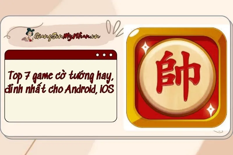Top 7 game cờ tướng hay, đỉnh nhất cho Android, iOS 2025