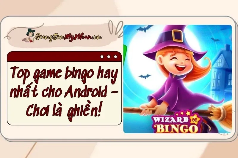 Top game bingo hay nhất 2025 cho Android – Chơi là ghiền!