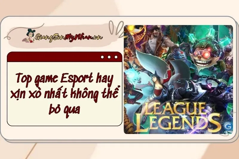 Top game Esport hay xịn xò nhất 2025 không thể bỏ qua trên Mobile