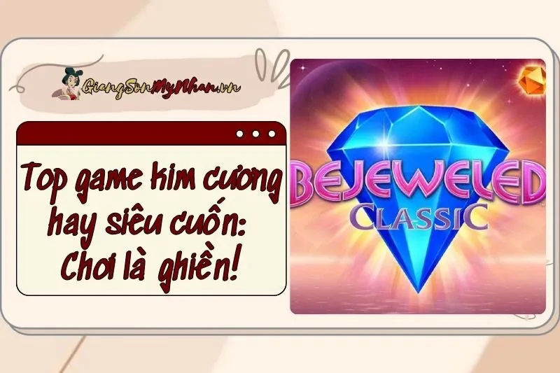 Top game kim cương hay 2025 siêu cuốn: Chơi là ghiền!