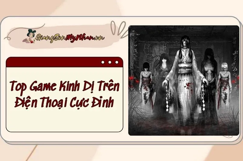Top Game Kinh Dị Trên Điện Thoại 2025: Thử Thách Thần Kinh Cực Đỉnh