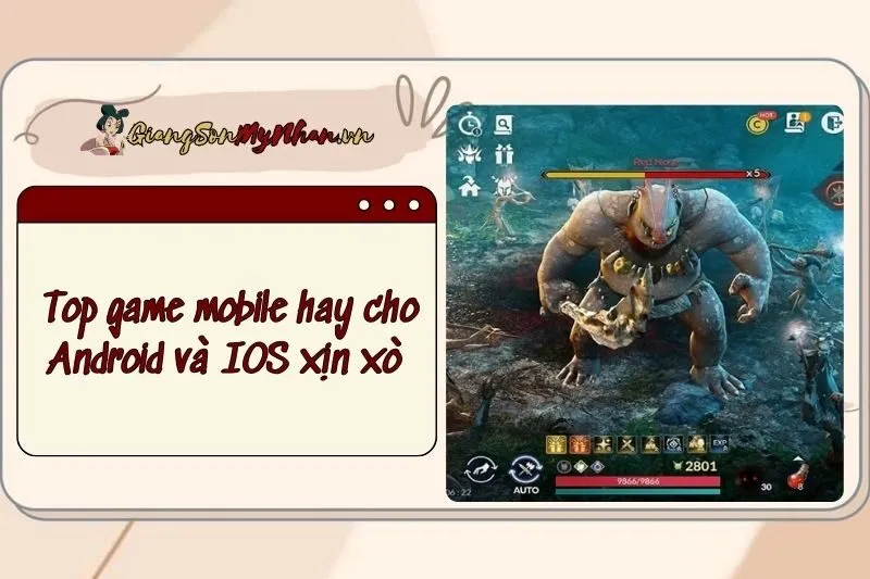 Top game mobile hay cho android và IOS xịn xò 2025