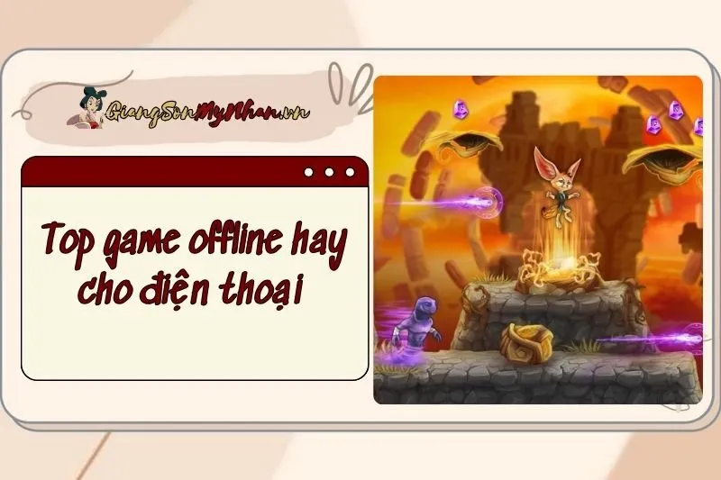 Top game offline hay cho điện thoại 2025: Chơi mượt, không lo mạng
