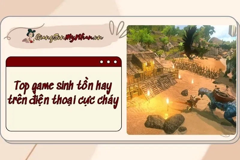 Top game sinh tồn hay trên điện thoại cực cháy 2025, đừng bỏ lỡ!