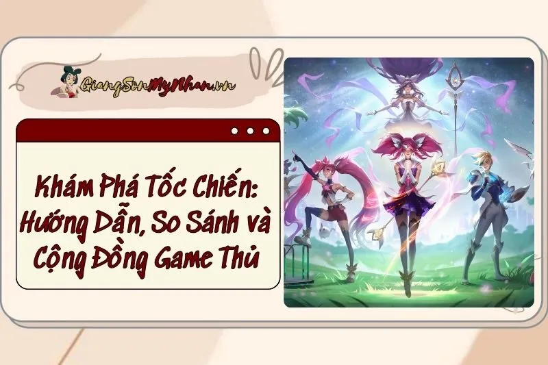 Khám Phá Tốc Chiến: Hướng Dẫn, So Sánh và Cộng Đồng Game Thủ