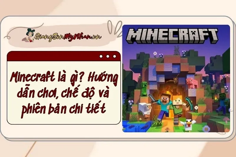 Minecraft là gì? Hướng dẫn chơi, chế độ và phiên bản chi tiết