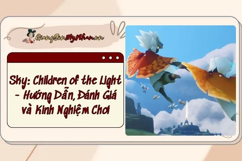 Sky: Children of the Light - Hướng Dẫn, Đánh Giá và Kinh Nghiệm Chơi