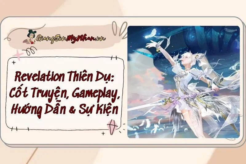 Revelation Thiên Dụ: Cốt Truyện, Gameplay, Hướng Dẫn & Sự Kiện