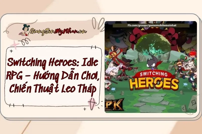 Switching Heroes: Idle RPG – Hướng Dẫn Chơi, Chiến Thuật Leo Tháp