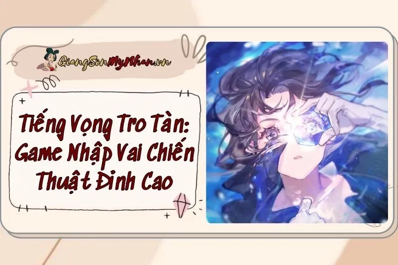Tiếng Vọng Tro Tàn: Game Nhập Vai Chiến Thuật Đỉnh Cao Năm 2025