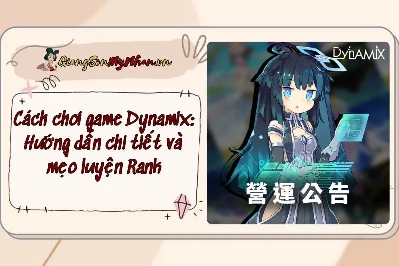 Cách chơi game Dynamix: Hướng dẫn chi tiết và mẹo luyện Rank