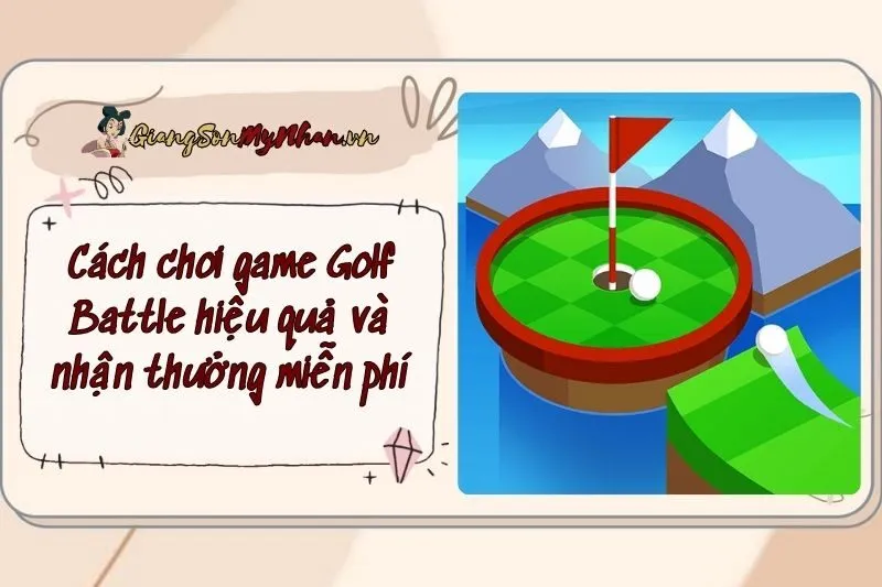Cách chơi game Golf Battle hiệu quả và nhận thưởng miễn phí