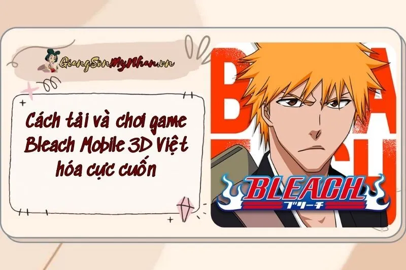 Cách tải và chơi game Bleach Mobile 3D Việt hóa cực cuốn