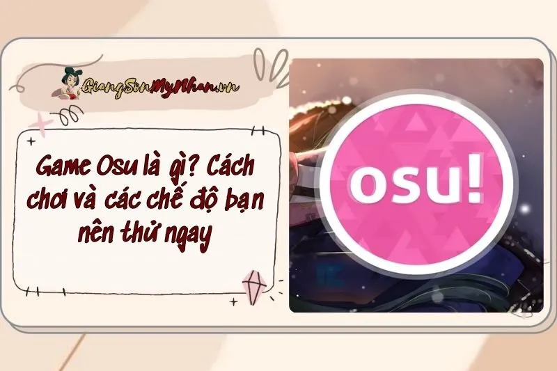 Game Osu là gì? Cách chơi và các chế độ bạn nên thử ngay