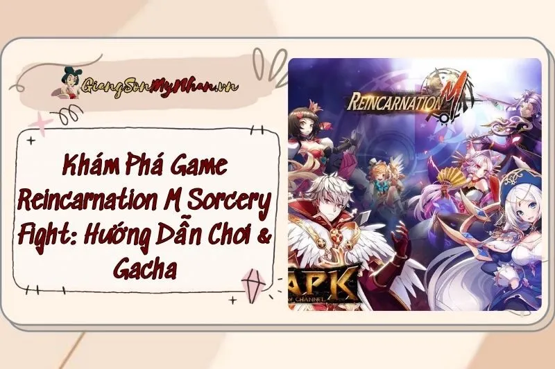 Khám Phá Game Reincarnation M Sorcery Fight: Hướng Dẫn Chơi & Gacha